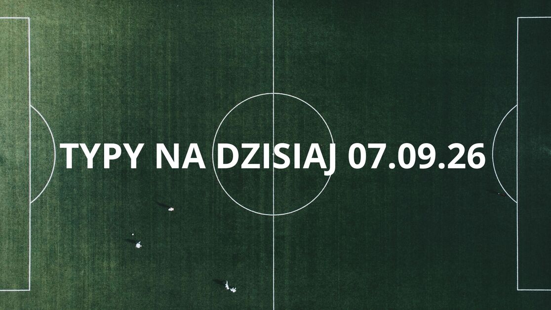 typy_na_dzisiaj_07_09_26